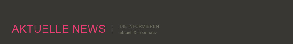 Aktuelle News - die informieren.